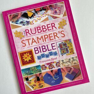 The Rubber Stamper's Bible Book by Francoise Read